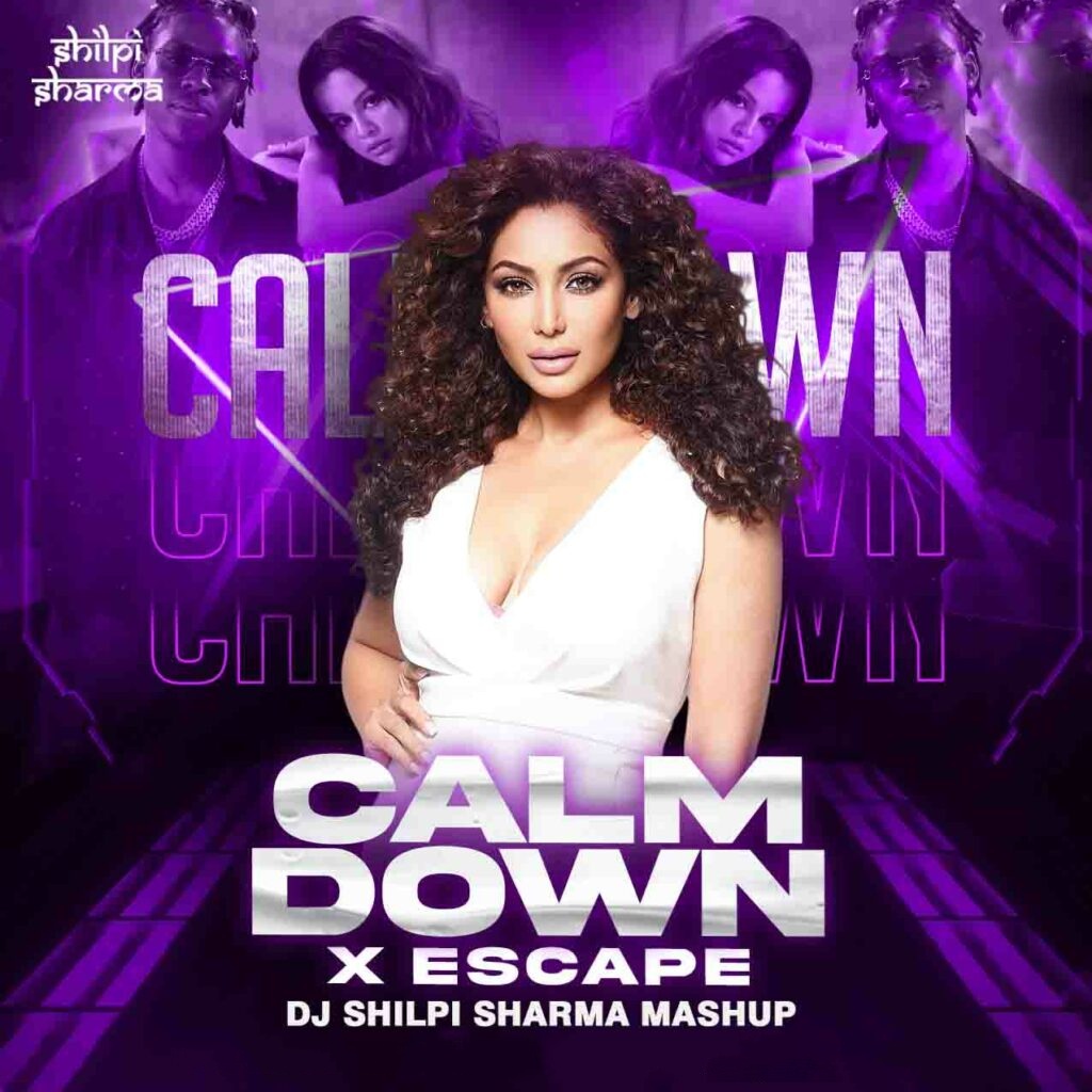 Calm Down X Escape (Mashup) DJ Shilpi Sharma